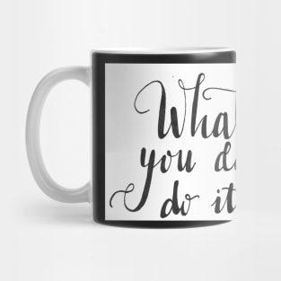 Whatever you do, do it well Mug